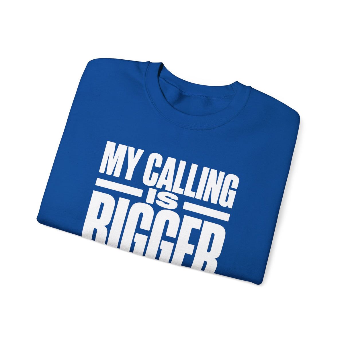 My Calling Is Bigger Than My Credentials Inspirational Crewneck Sweatshirt