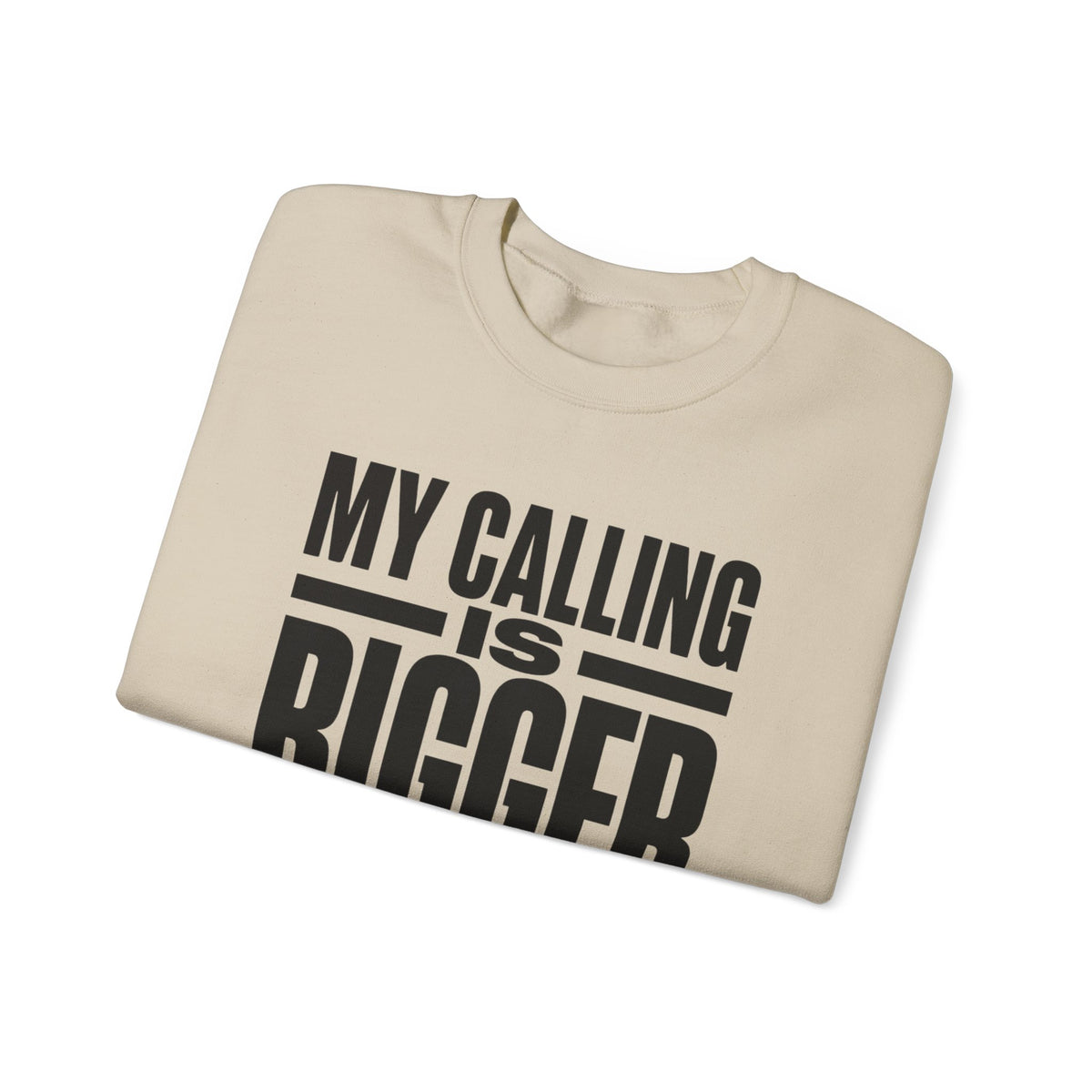 My Calling Is Bigger Than My Credentials Inspirational Crewneck Sweatshirt