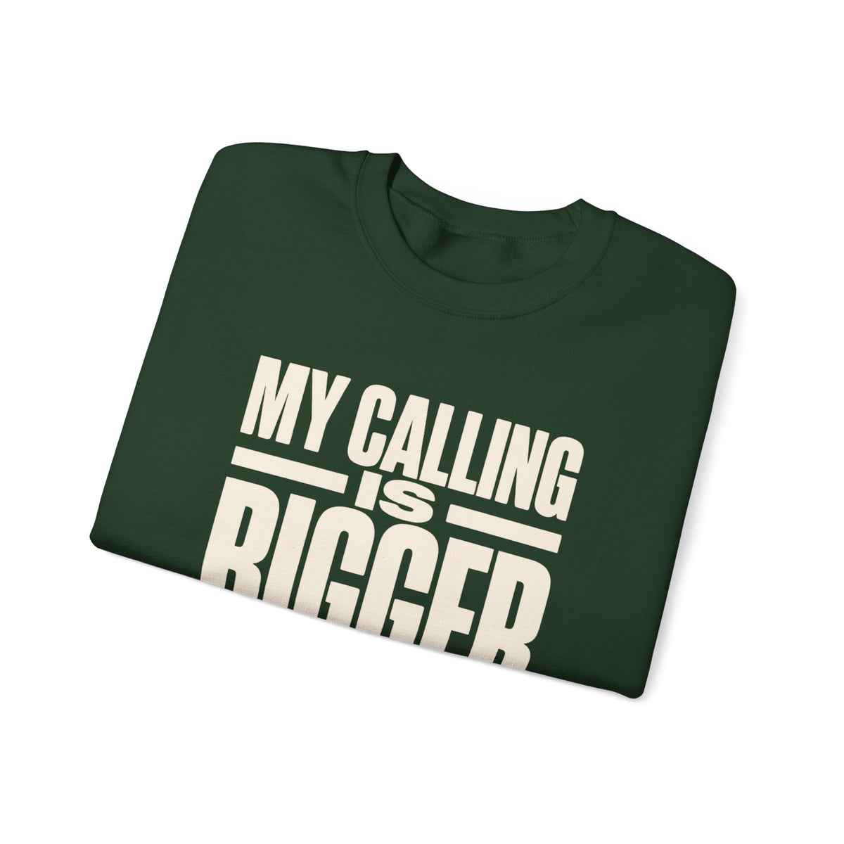 My Calling Is Bigger Than My Credentials Inspirational Crewneck Sweatshirt