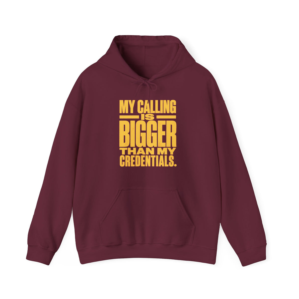 My Calling Is Bigger Than My Credentials Hoodie