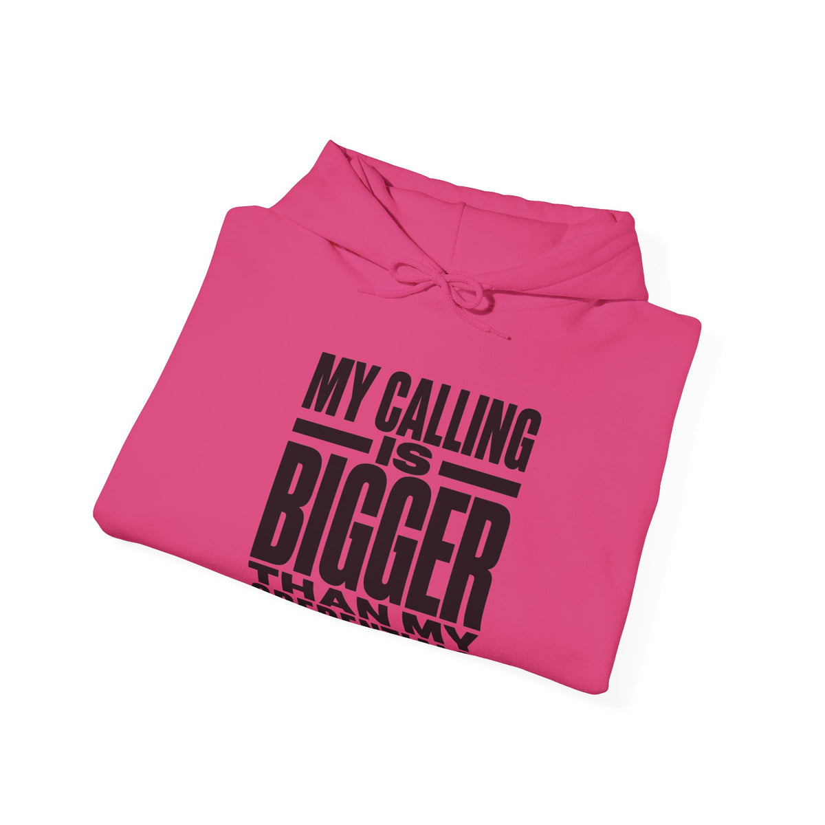 My Calling Is Bigger Than My Credentials Hoodie