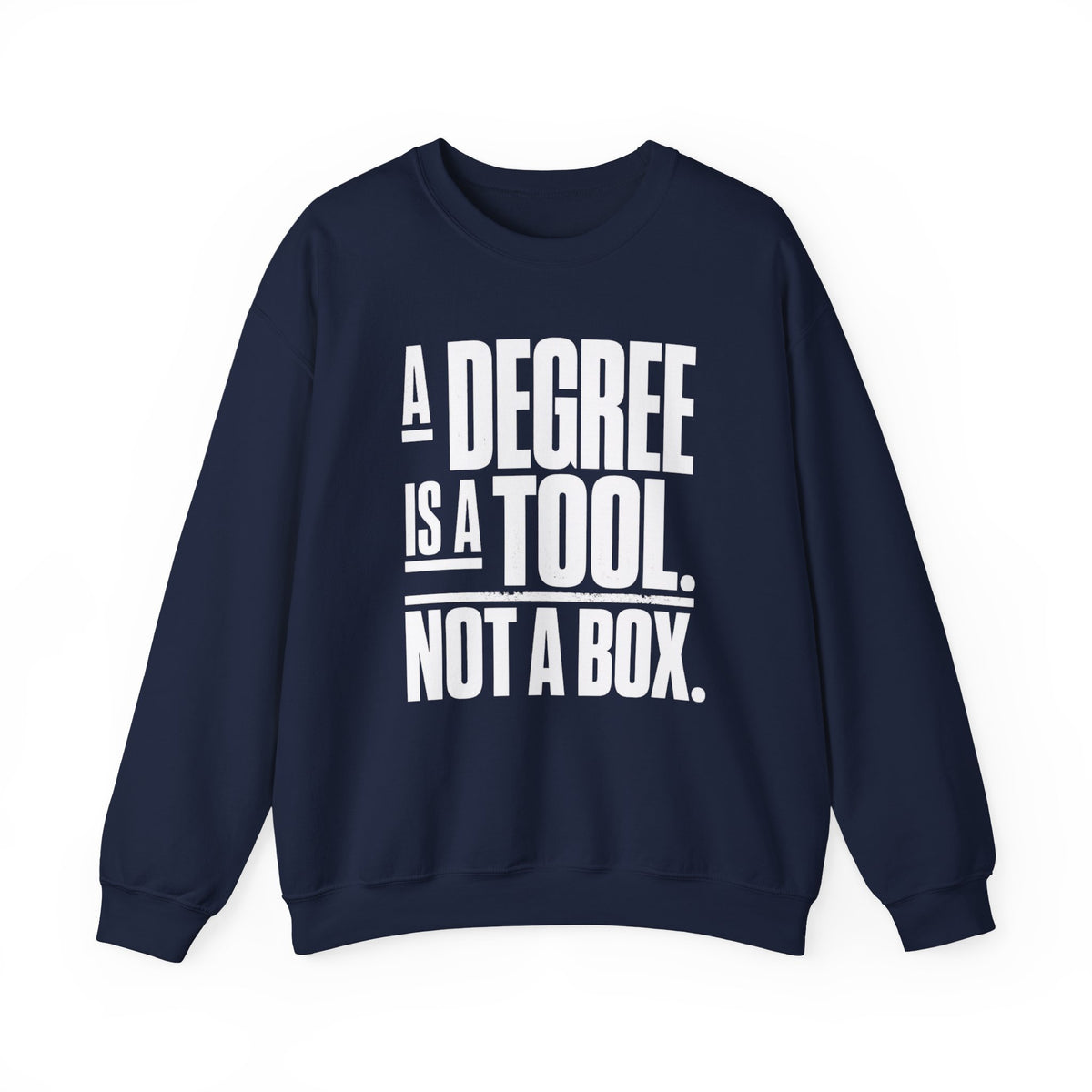 A Degree Is a Tool Not a Box Crewneck Sweatshirt