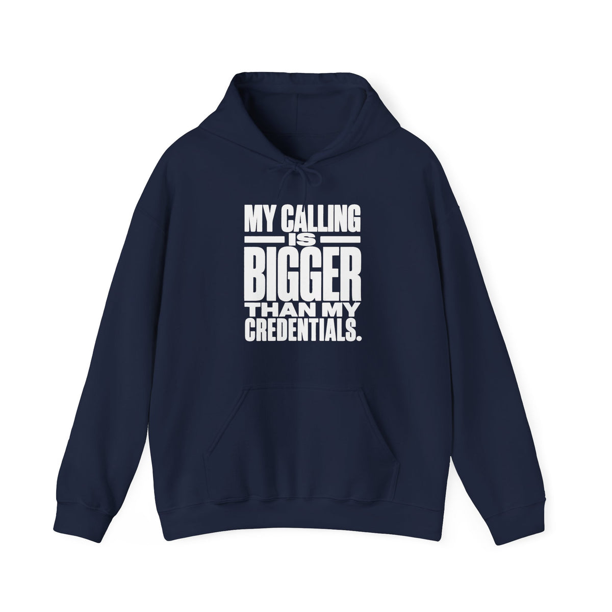 My Calling Is Bigger Than My Credentials Hoodie
