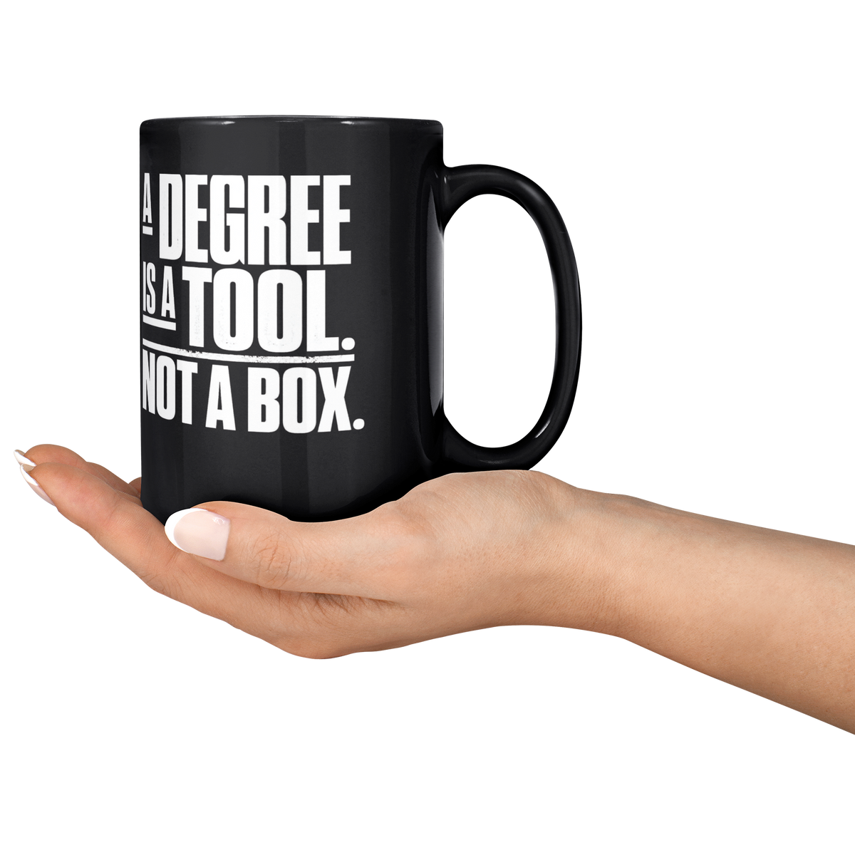 A_Degree_Is_a_Tool_Not_a_Box_Mug_Lifestyle_RH_Serving_Mockup.png_16471775