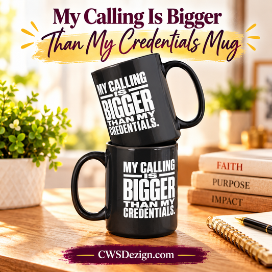 My Calling Is Bigger Than My Credentials Mug