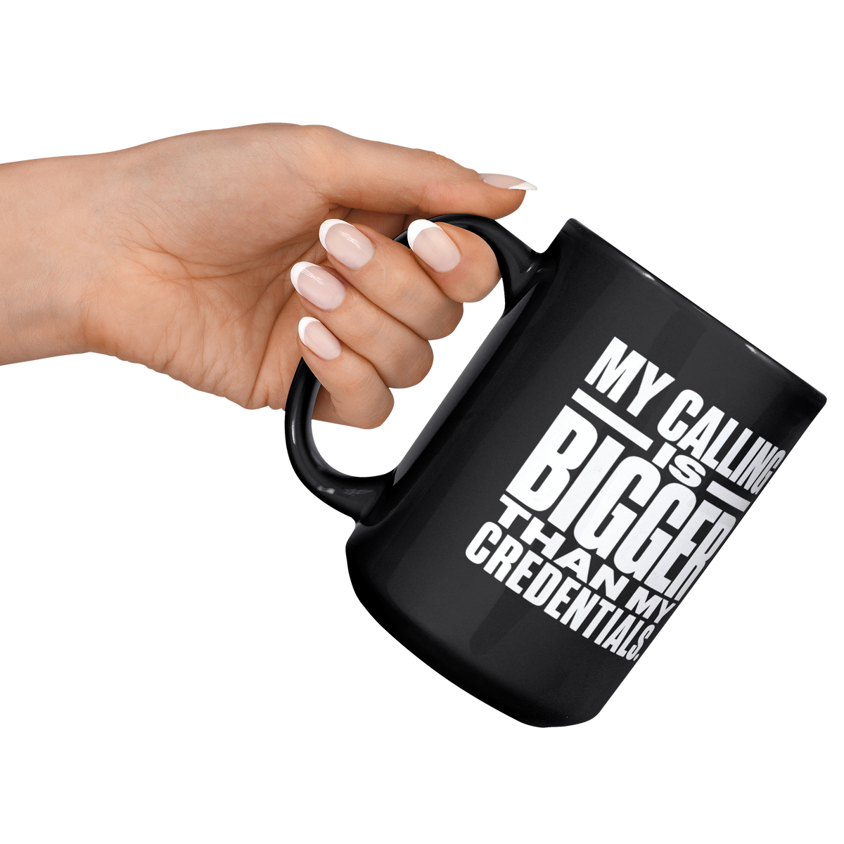 My_Calling_Is_Bigger_Than_My_Credentials_Lifestyle_LH_Raised_Angle_Mockup.png_16470035