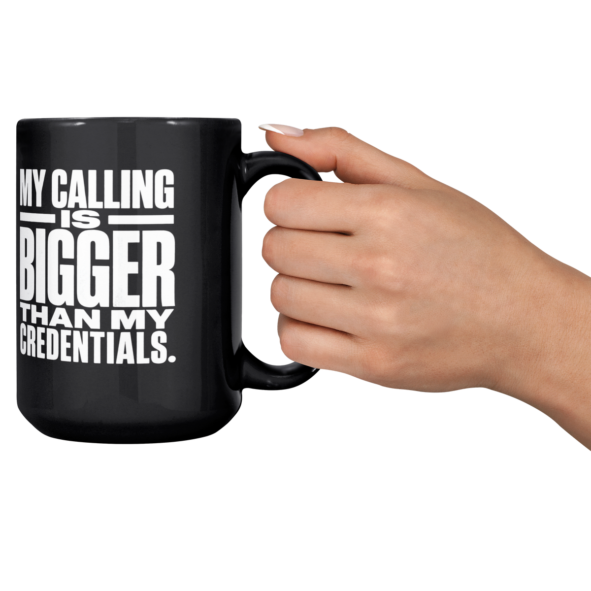 My_Calling_Is_Bigger_Than_My_Credentials_Lifestyle_RH_Cheers_Mockup.png_16470036