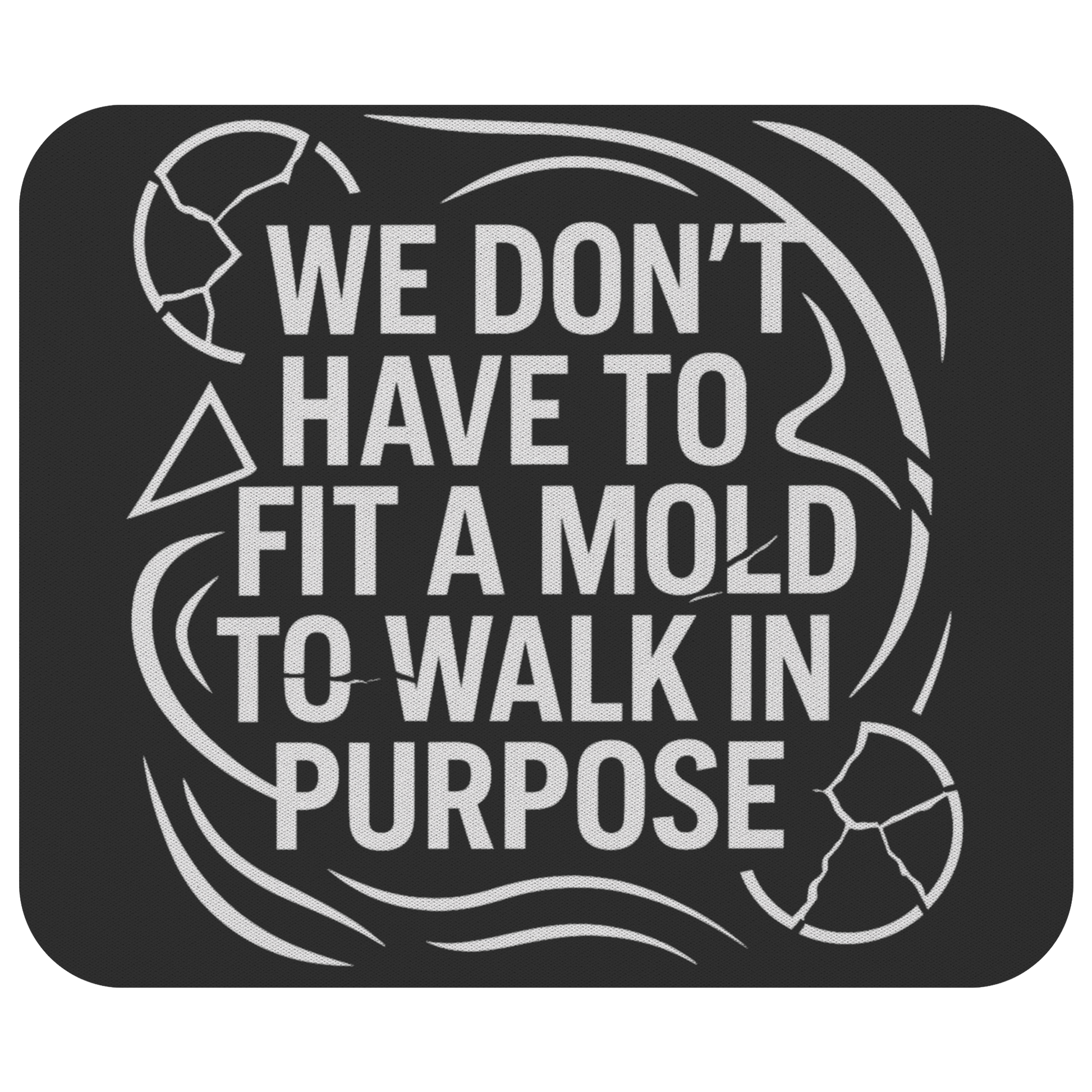 We_Dont_Have_To_Fit_A_Mold_To_Walk_Flat_Mockup.png