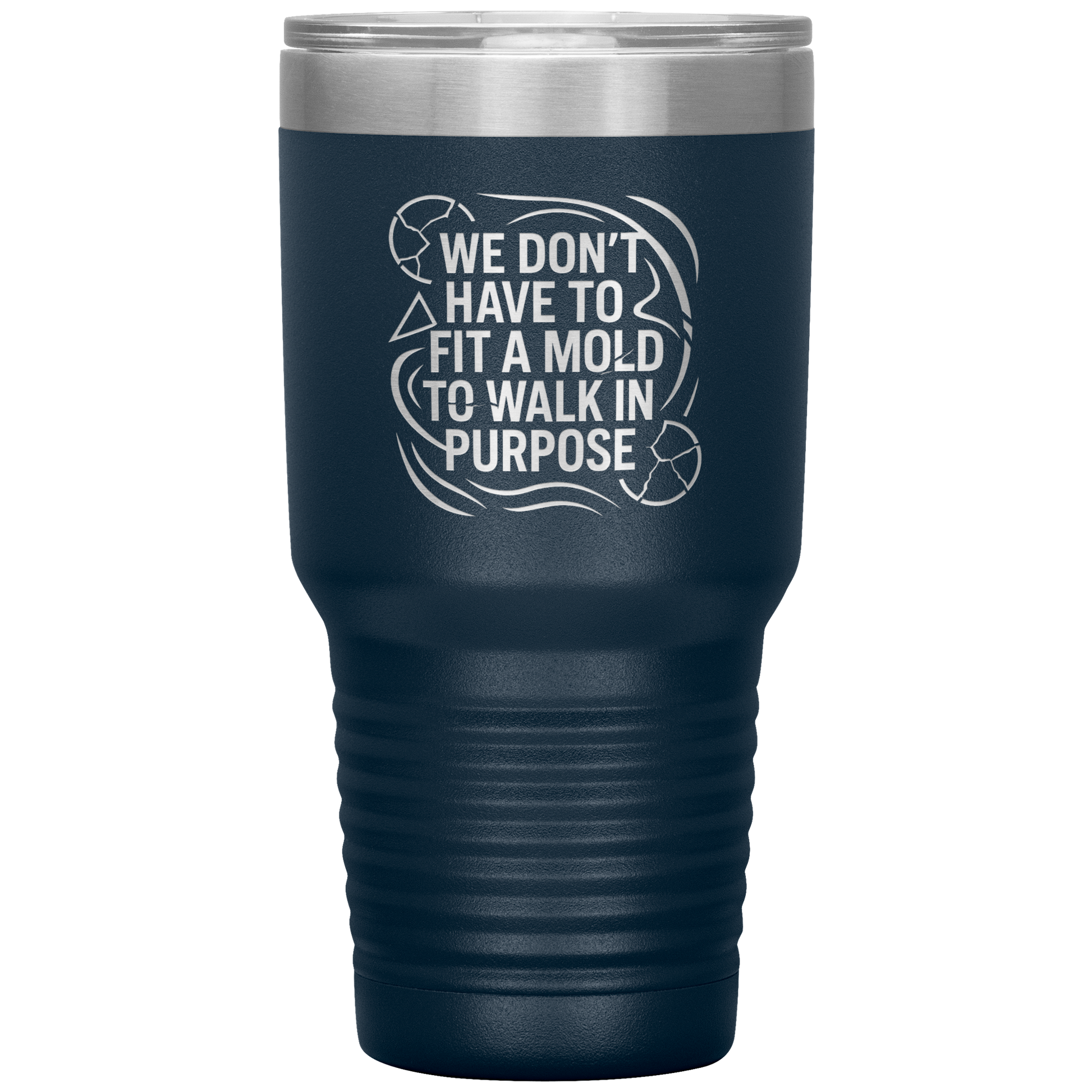 We_Dont_Have_To_Fit_A_Mold_To_Walk_In_30oz_Tumbler_Navy_Mockup.png