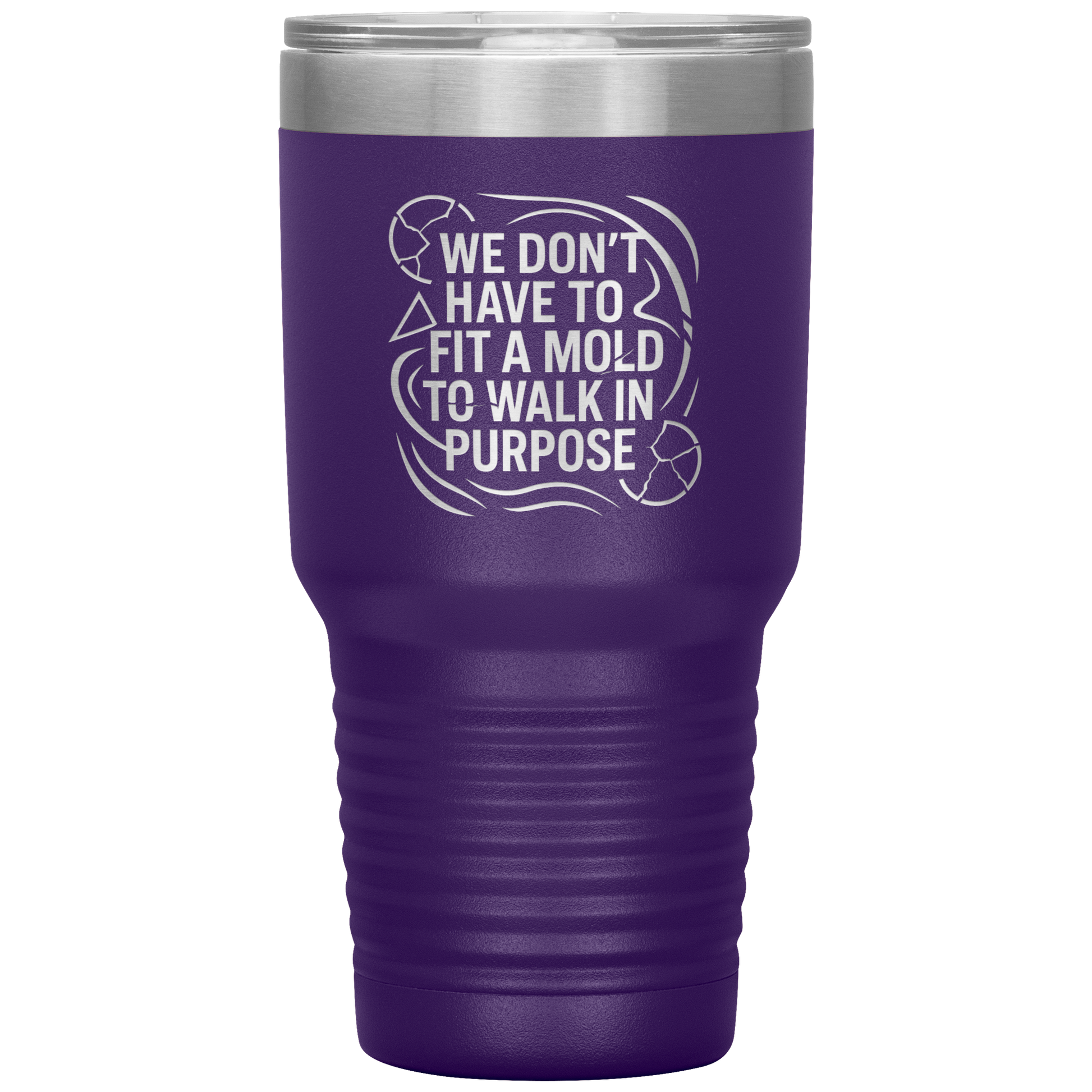 We_Dont_Have_To_Fit_A_Mold_To_Walk_In_30oz_Tumbler_Purple_Mockup.png