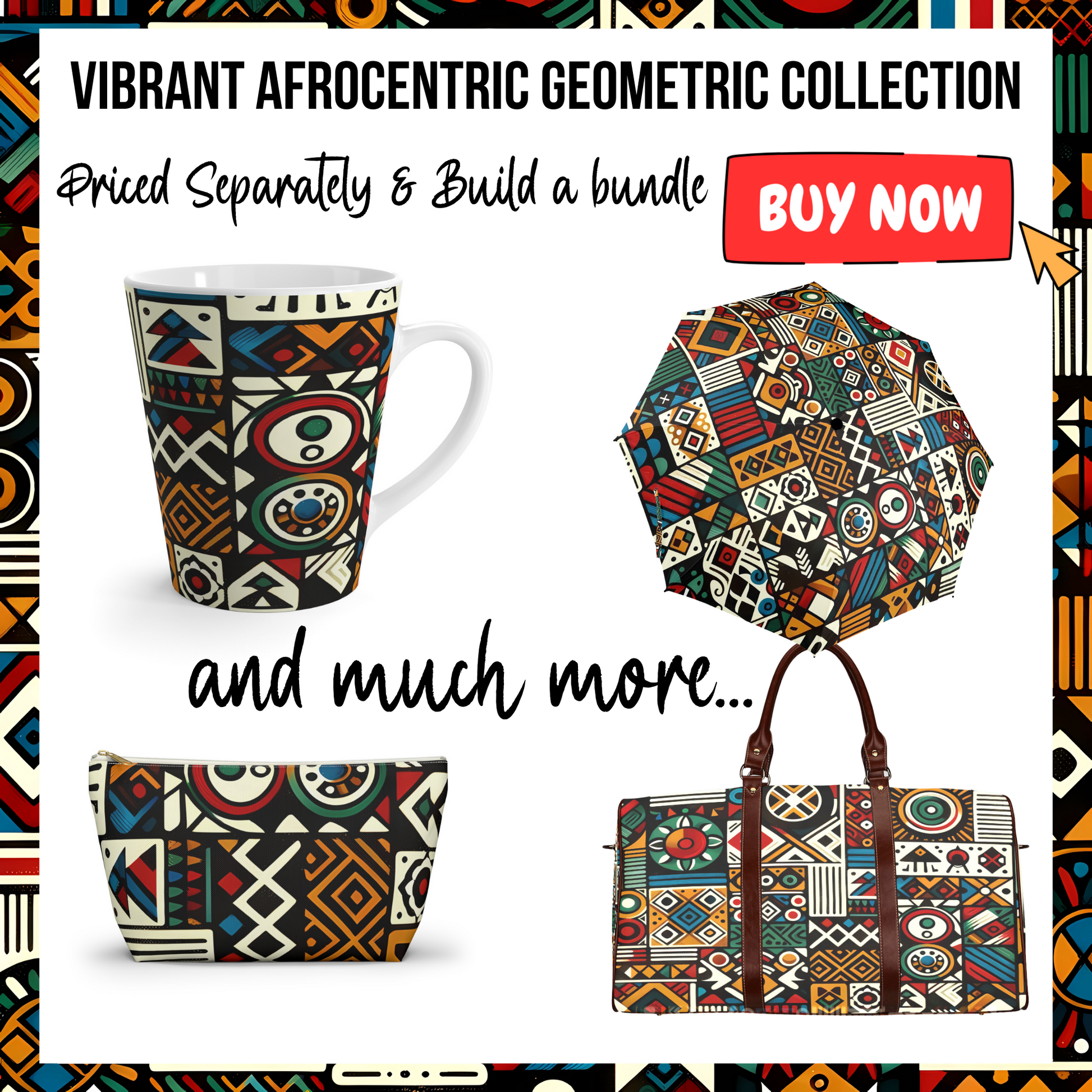 Promotional image for the Vibrant Afrocentric Geometric Collection, featuring a patterned mug, umbrella, and travel bag with the text 'Priced Separately & Build a bundle' and a red 'Buy Now' button, offering a glimpse into a wider range of matching patterned products.