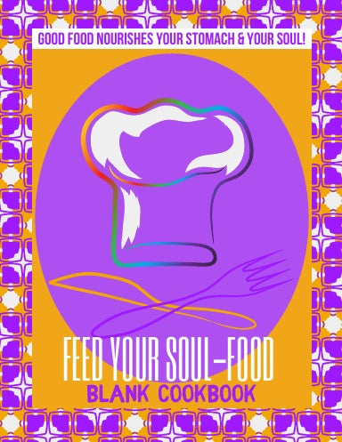 Feed Your Soul-Food Blank Cookbook - CWSDezign